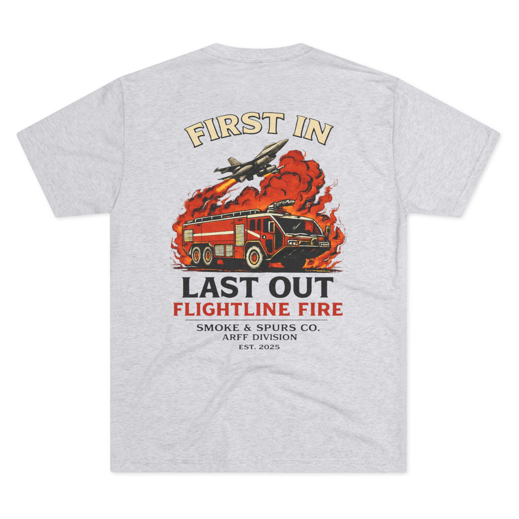 "First In, Last Out" Flightline Fire Crew Shirt tri blend