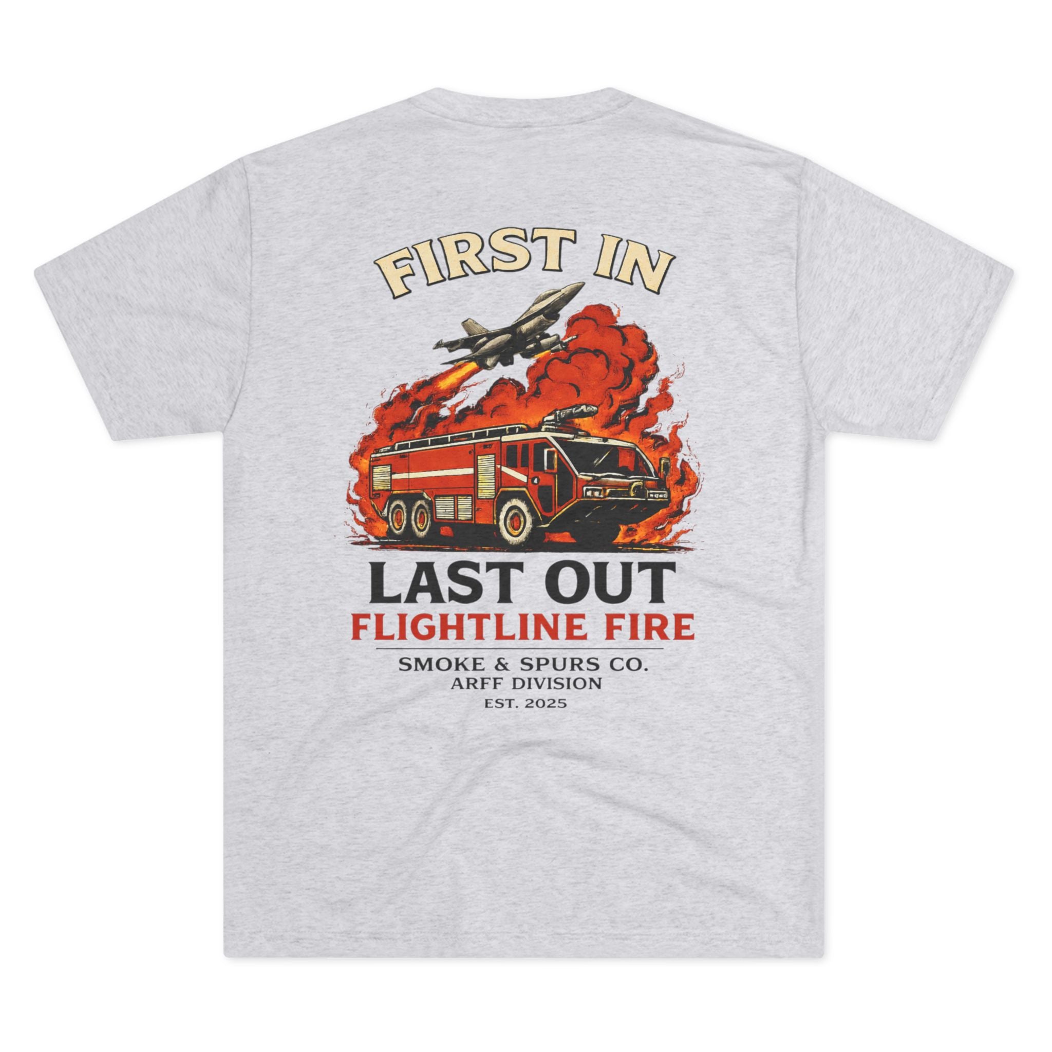 "First In, Last Out" Flightline Fire Crew Shirt tri blend