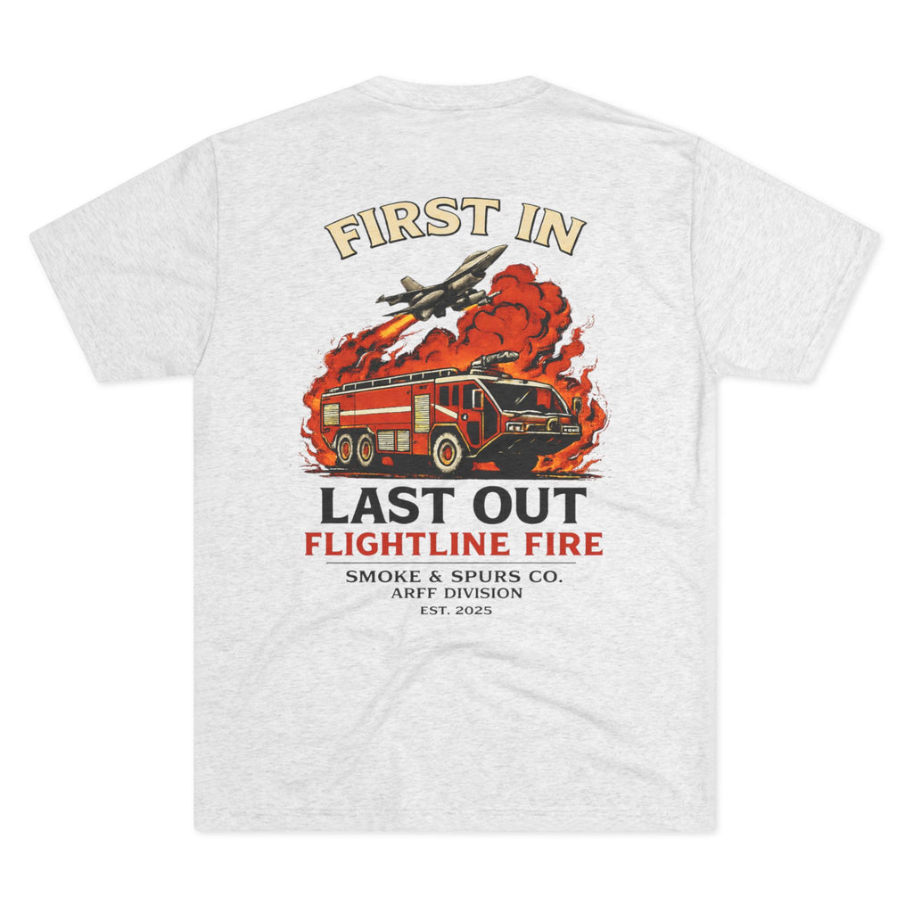 "First In, Last Out" Flightline Fire Crew Shirt tri blend