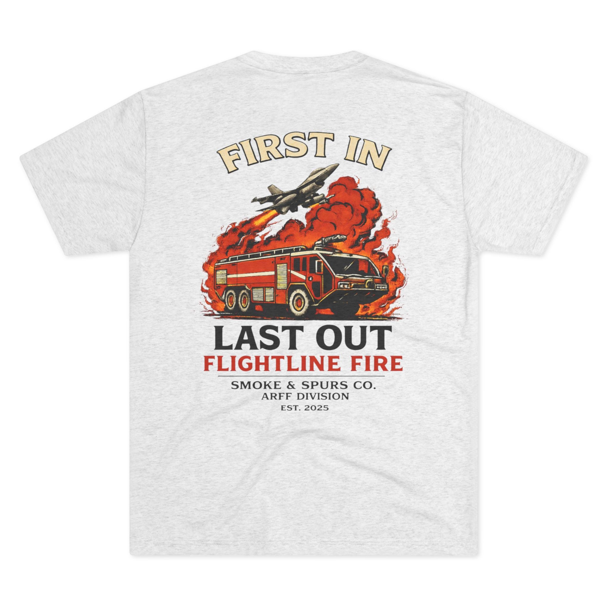 "First In, Last Out" Flightline Fire Crew Shirt tri blend