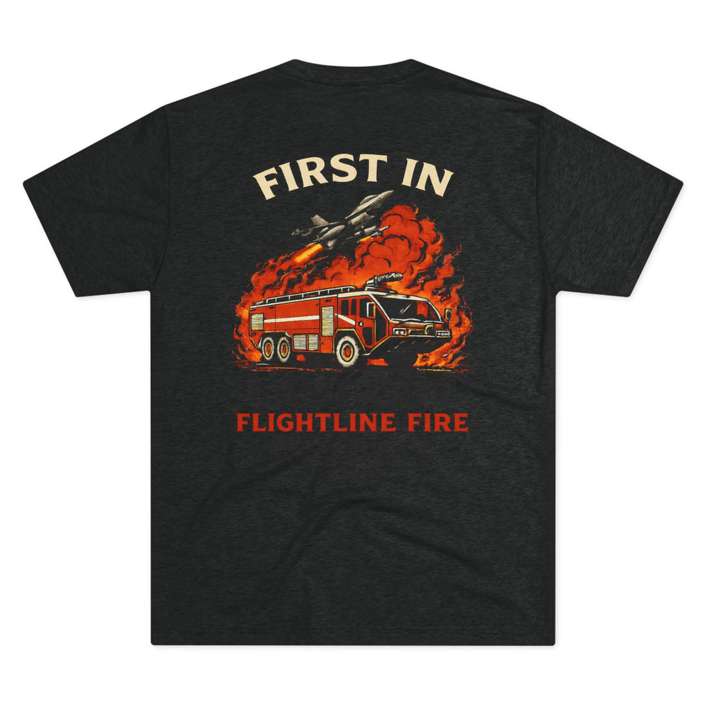 "First In, Last Out" Flightline Fire Crew Shirt tri blend