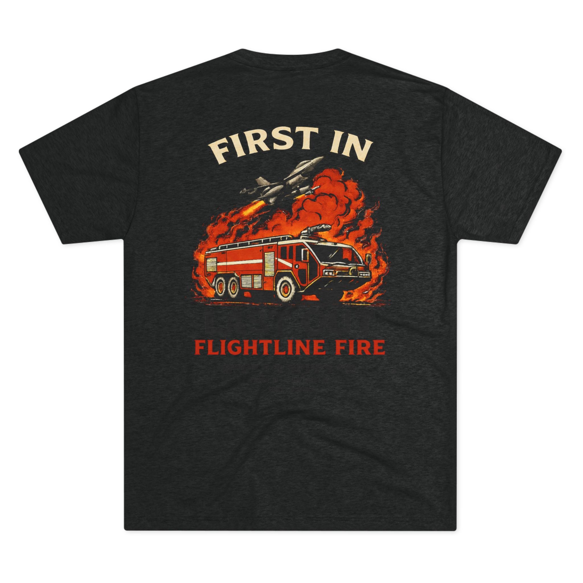 "First In, Last Out" Flightline Fire Crew Shirt tri blend