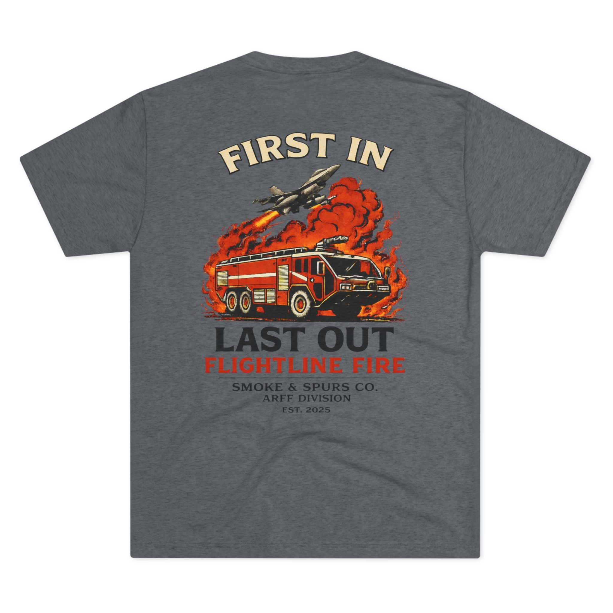 "First In, Last Out" Flightline Fire Crew Shirt tri blend