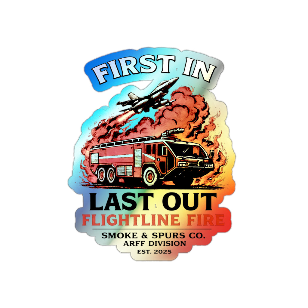 Holographic Die-Cut Sticker — "First In, Last Out" Firetruck Firefighter Decal